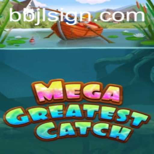 MegaGreatestCatch: The Ultimate BBJL Adventure